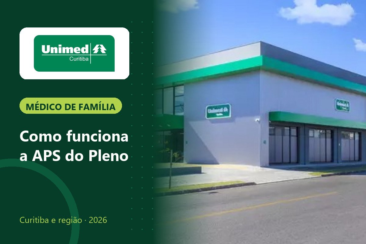APS da Unimed Curitiba: como funciona o médico de família do Pleno
