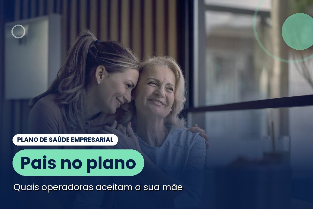 Posso incluir minha mãe no plano de saúde empresarial? Regras