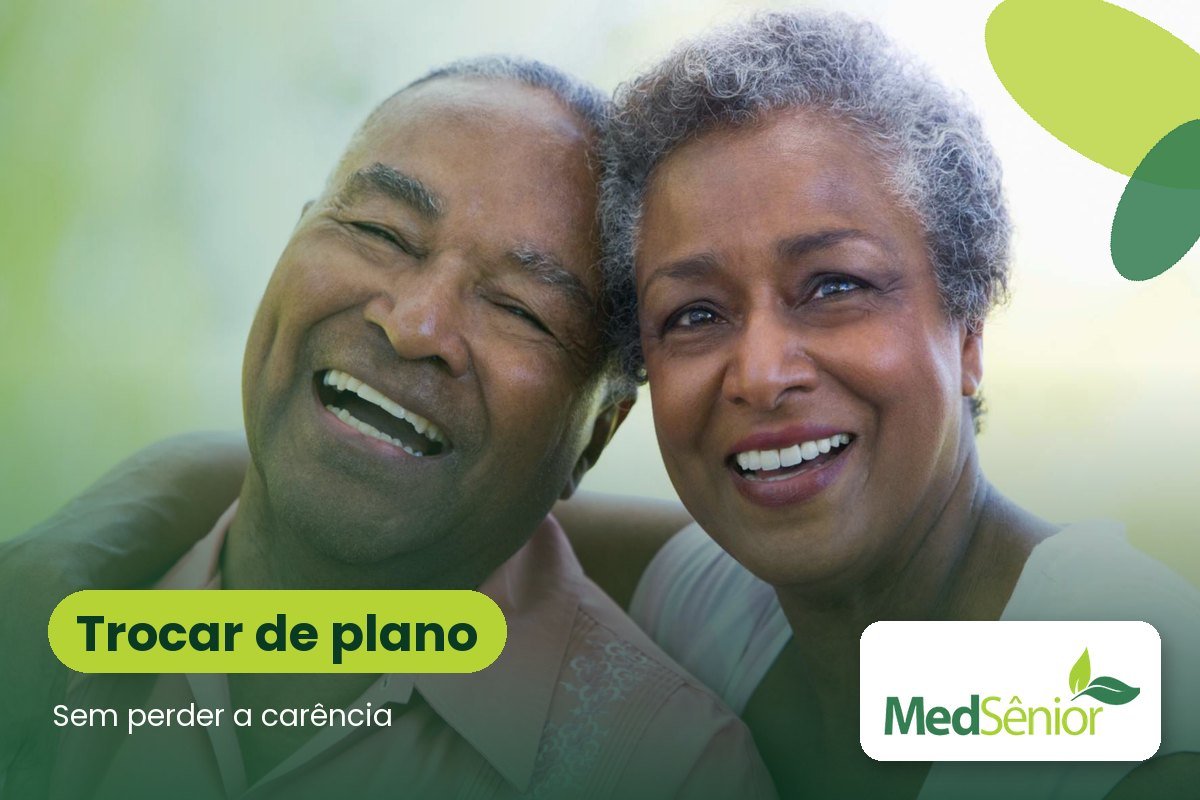 Trocar de plano depois dos 59 sem perder carência: MedSênior